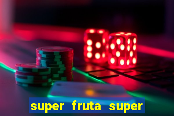 super fruta super fruit box onde comprar blox fruits showcase